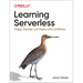 Learning Serverless: Design, Develop, and Deploy with Confidence