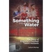 Something in the Water: The Story of England's Football Talent Hotbeds