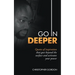 Go in Deeper: Quotes of Inspiration That Goes Beyond the Surface and Activates Your Power