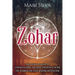 Zohar: The Ultimate Guide to Understanding the Most Important Work on Kabbalah and Jewish Mysticism