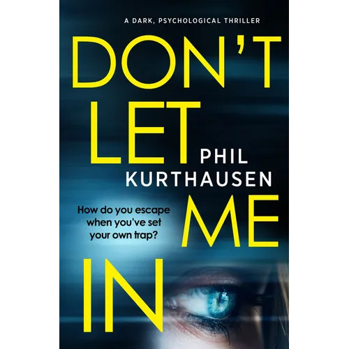 Don't Let Me In: A Dark Psychological Thriller