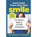 Don't Make Them Hide Their Smile: The Parent's Guide to the New Orthodontics