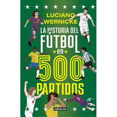 La Historia del Fã°tbol En 500 Partidos / The History of Soccer in 500 Matches