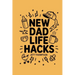 New Dad Life Hacks: What to Expect Dad Version