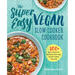 The Super Easy Vegan Slow Cooker Cookbook: 100 Easy, Healthy Recipes That Are Ready When You Are