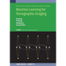 Machine Learning for Tomographic Imaging