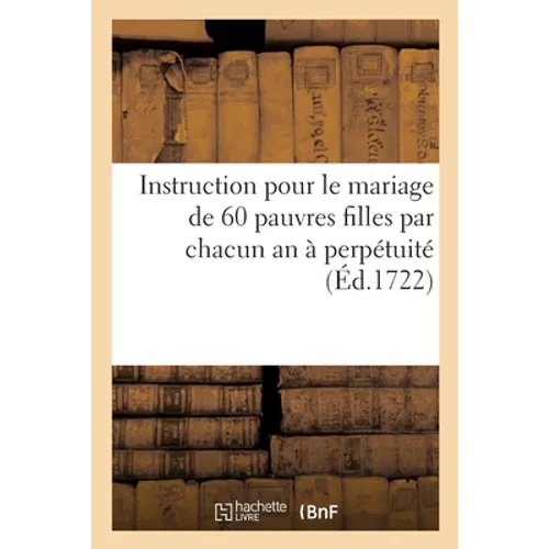 Instruction pour le mariage de 60 pauvres filles par chacun an à perpétuité
