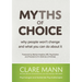 Myths of Choice: Why people won't change and what you can do about it