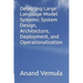 Designing Large Language Model Systems: System Design, Architecture, Deployment, and Operationalization