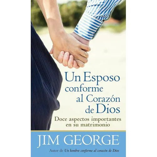 Un Esposo Conforme Al Corazón de Dios = A Husband After God's Heart