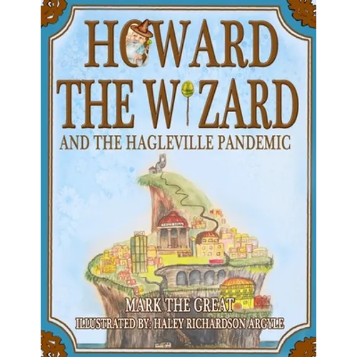 Howard the Wizard: and the Hagleville Pandemic