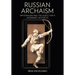 Russian Archaism: Nationalism and the Quest for a Modernist Aesthetic