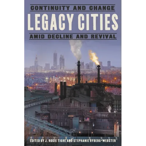 Legacy Cities: Continuity and Change Amid Decline and Revival