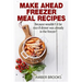 Make Ahead Freezer Meal Recipes: Because wouldn't it be nice if dinner was already in the freezer?