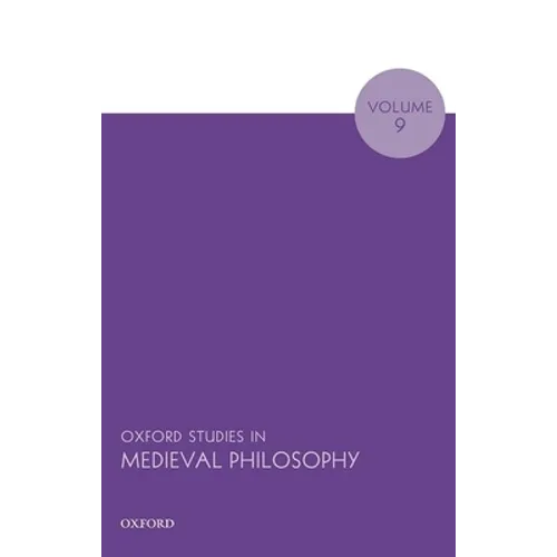 Oxford Studies in Medieval Philosophy Volume 9