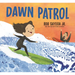 Dawn Patrol: A Father and Daughter Surfing Story