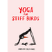 Yoga for Stiff Birds: An Illustrated Approach to Positions, Poses, and Meditations