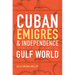 Cuban Émigrés and Independence in the Nineteenth-Century Gulf World