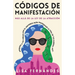 Códigos De Manifestación: Más Allá de la Ley de la Atracción: Aprende a Co-crear con El Universo Para Manifestar La Vida De Tus Sueños, Hoy.