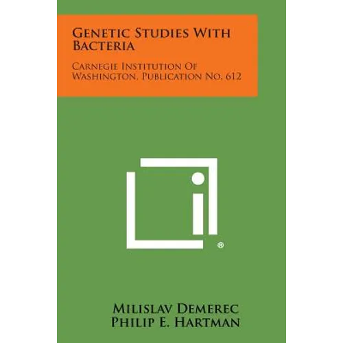 Genetic Studies with Bacteria: Carnegie Institution of Washington, Publication No. 612