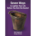 Seven Ways to Lighten Your Life Before You Kick the Bucket
