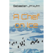 A chef on ice: Living and working as a chef in Antarctica