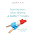 bomb pops, blow dryers, & butterfly kisses: a journey of healing. a story of hope.