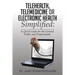 Telehealth, Telemedicine or Electronic Health Simplified