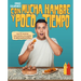Con Mucha Hambre Y Poco Tiempo: Las 70 Recetas Más Fáciles Y Brutales de @Ismael Cocinillas / Very Hungry and with Little Time