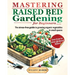 Mastering Raised Bed Gardening For Beginners: The Stress-Free Guide to Growing Organic Vegetables in Small Spaces, Even if You've Never Gardened Befor