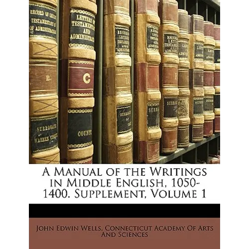 A Manual of the Writings in Middle English, 1050-1400. Supplement, Volume 1