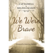 We Were Brave