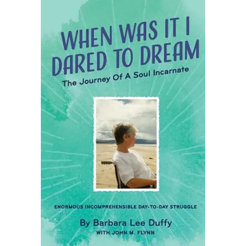 When Was it I Dared to Dream: The Journey of a soul incarnate