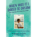When Was it I Dared to Dream: The Journey of a soul incarnate