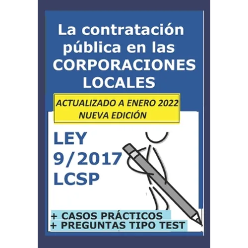 Las 12 claves de la ley 9/2017 LCSP en las Corporaciones Locales: La contratación del sector público en la administración local. Para opositores.