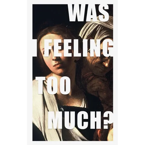 was i feeling too much?