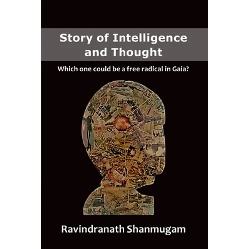 Story of Intelligence and Thought: Which one could be a free radical in Gaia?