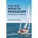 The New Wealth Paradigm For Financial Freedom