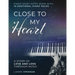 Close to my Heart. Piano Sheet Music Book with 10 Emotional Piano Solos: A Story of Love and Loss Through Music