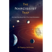 The Narcissist Trap: The Mind-Bending Pull of the Great Pretenders