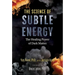 The Science of Subtle Energy: The Healing Power of Dark Matter