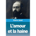 L'amour et la haine