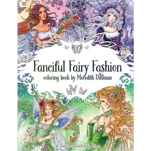 Fanciful Fairy Fashion coloring book by Meredith Dillman: 26 fantasy costumed fairy designs