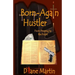 Born-Again Hustler: From Pimping to the Pulpit...