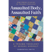 Assaulted Body, Assaulted Faith: A trauma theology of sexual assault