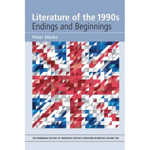 Literature of the 1990s: Endings and Beginnings
