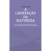 A libertação da natureza: Economia política e espiritual da relação entre ser humano e natureza aprendendo com os povos indígenas