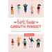 The Girls' Guide to Growth Mindset: A Can-Do Approach to Building Confidence, Courage, and Grit