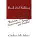 Dead Girl Walking: My Story of Molesting Abuse, Addiction, Prostitution, Incarceration, Struggle and Survival