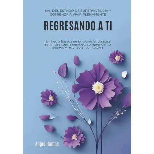 Regresando a ti: Sal del estado de supervivencia y comienza a vivir plenamente